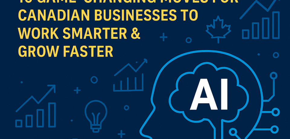 10 Ways Canadian Businesses Can Use AI in 2025